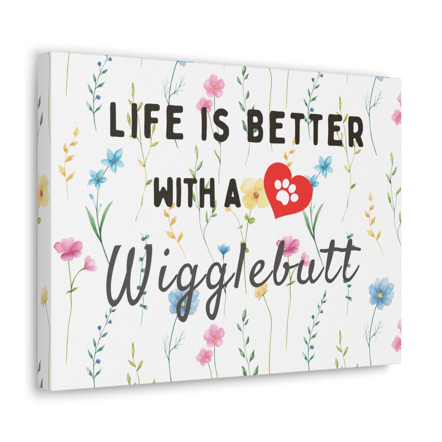 Canvas Wall Decor - Life is Better with a Wigglebutt - Wildflowers