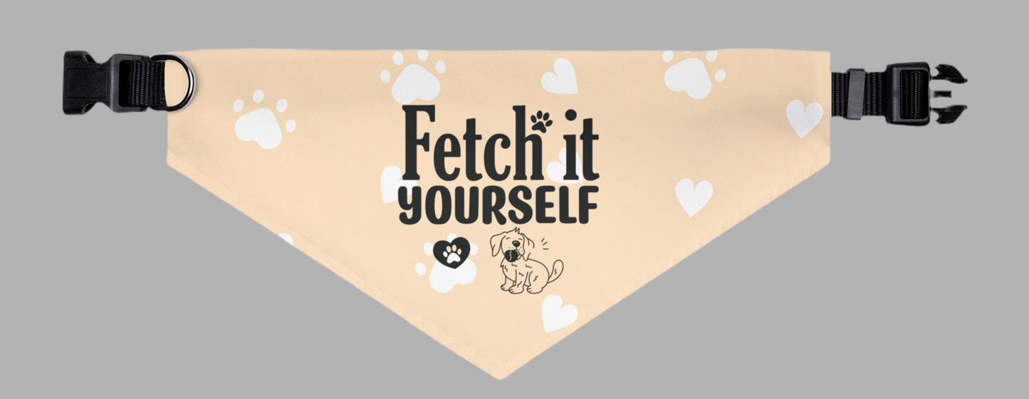 Funny Dog Bandana Collar - Fetch It Yourself