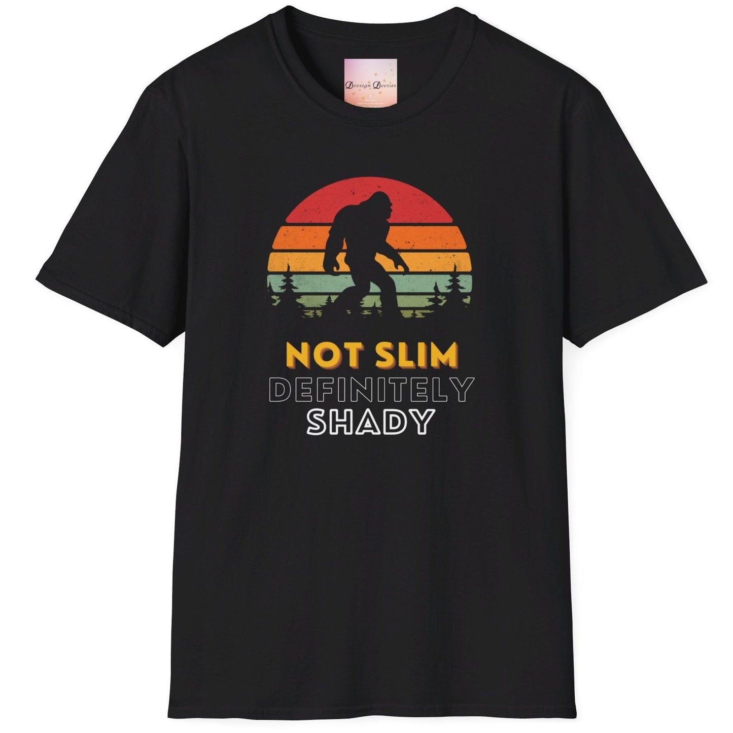 Not Slim Definitely Shady Bigfoot/Sasquash - Black T-shirt