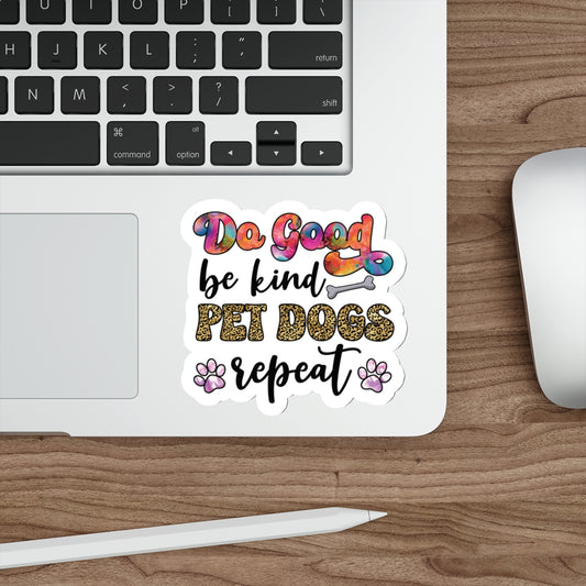 Stickers - Do Good, Be Kind, Pet Dogs, Repeat