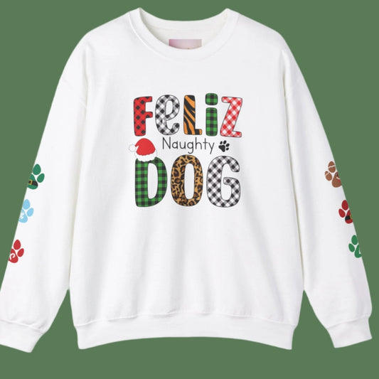 Feliz Naughty Dog - Funny Holiday Christmas Dog lover Sweatshirt