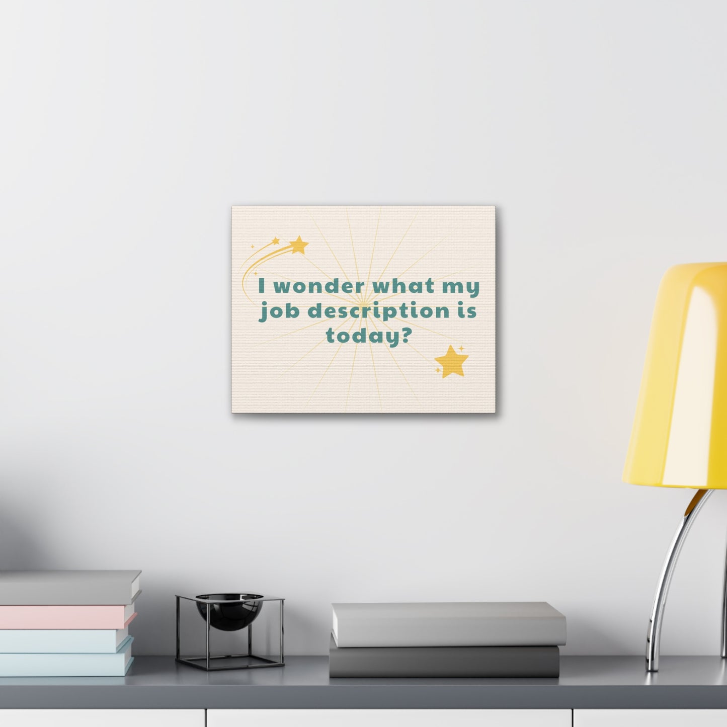 Funny Canvas Wall Decor - I Wonder What My Job Description Is Today?