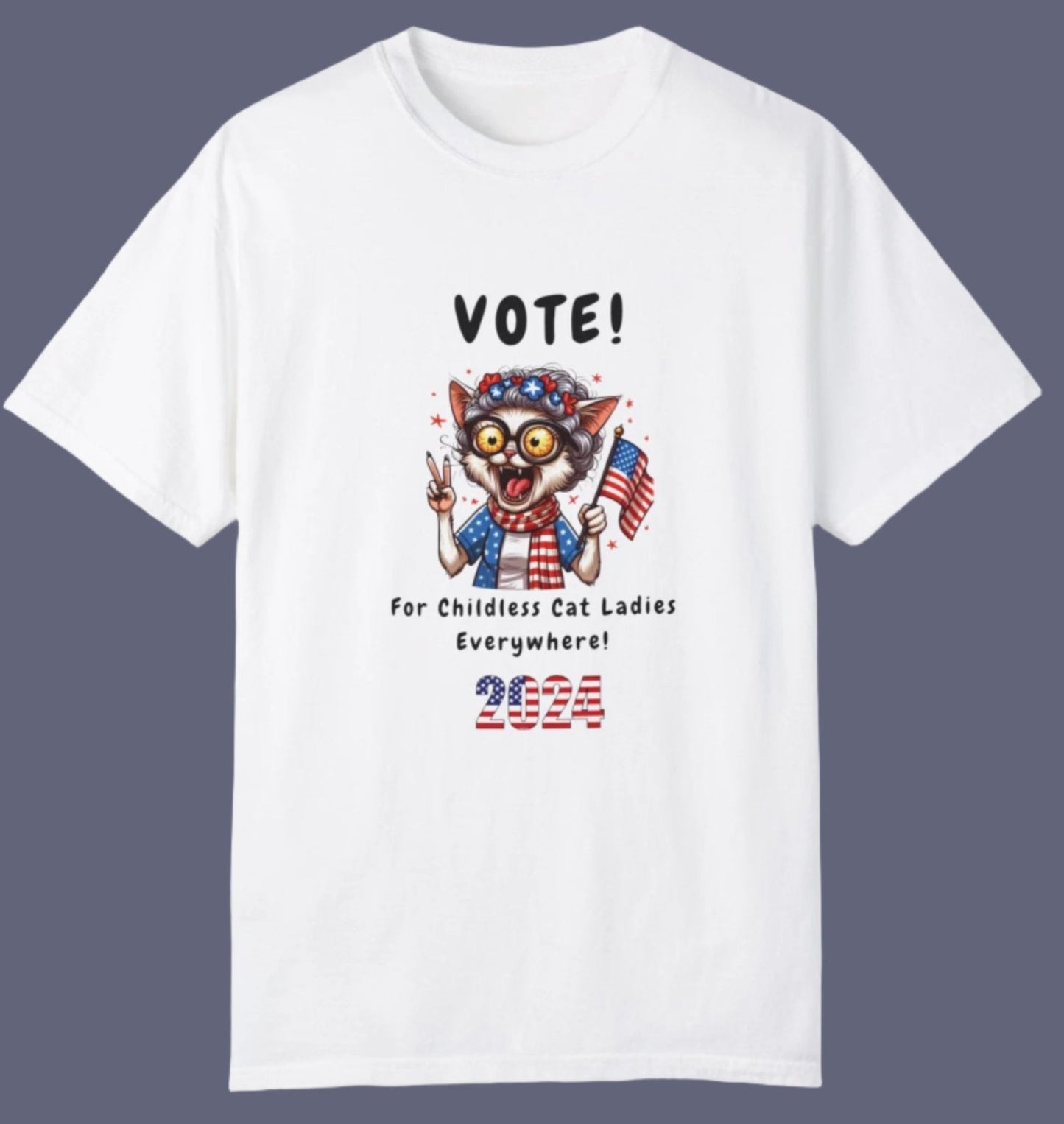 Vote! For Childless Cat Ladies Everywhere - 2024 Election T-shirt