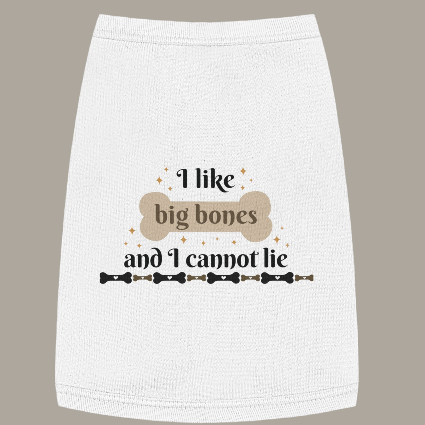 Funny Dog Shirt - I Like Big Bones and I Cannot Lie