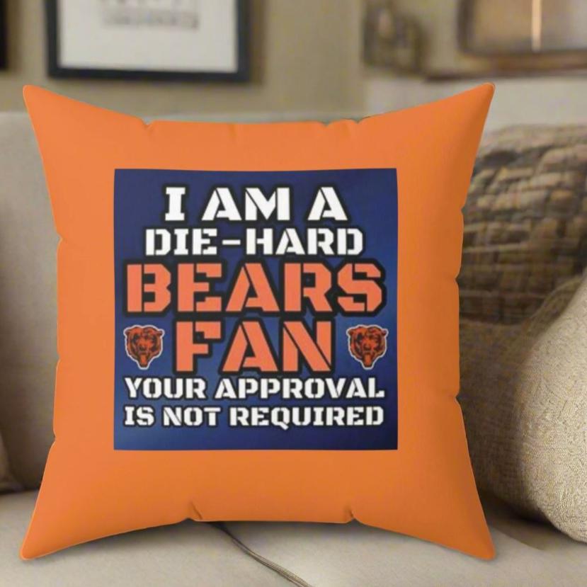 Die Hard Chicago Bears Fan. Your Approval Is Not Required. - Football Lover Double-Sided Orange Square Pillow