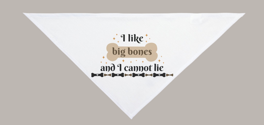 Funny Dog Bandana - I Like Big Bones and I Cannot Lie