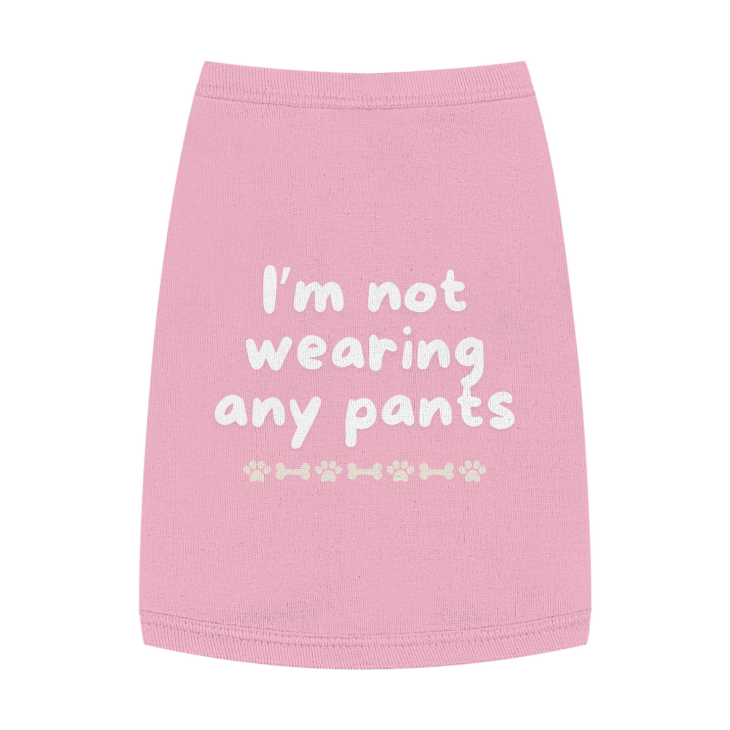 Funny Dog Shirt - I'm Not Wearing Any Pants - with white font