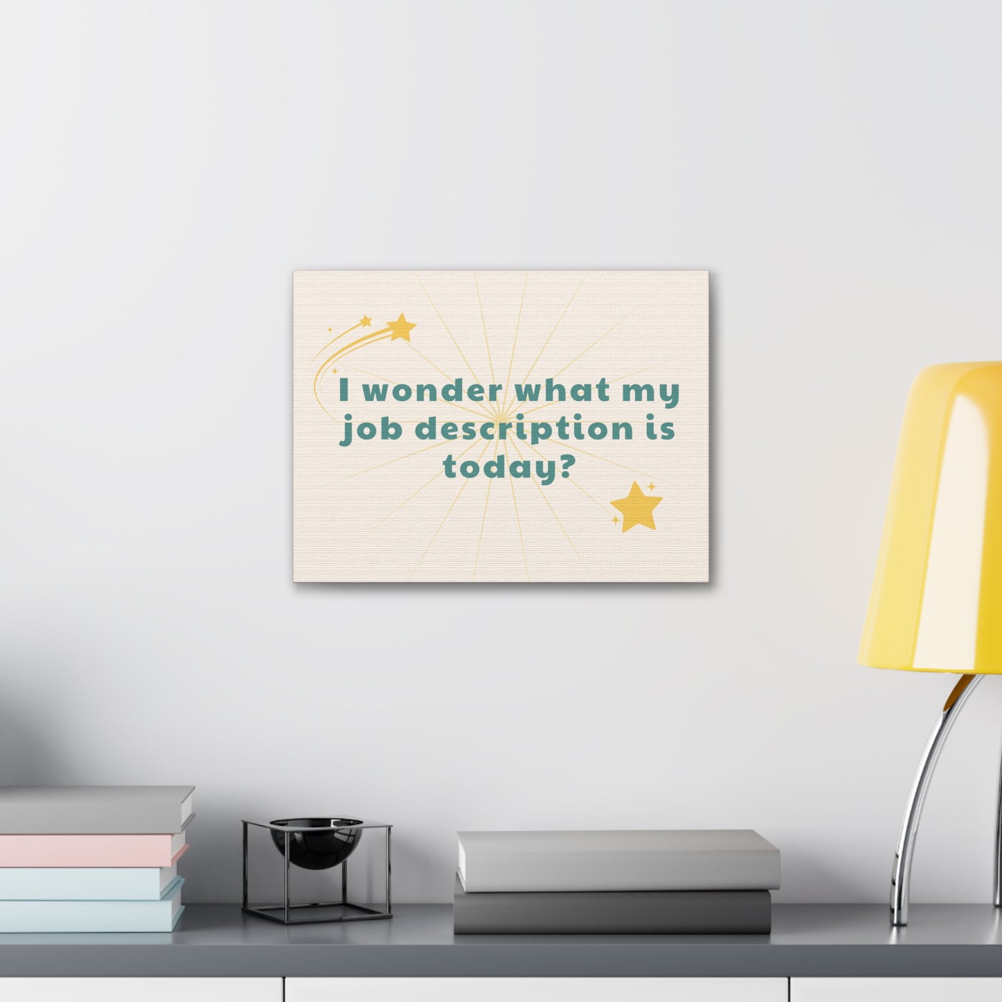 Funny Canvas Wall Decor - I Wonder What My Job Description Is Today?