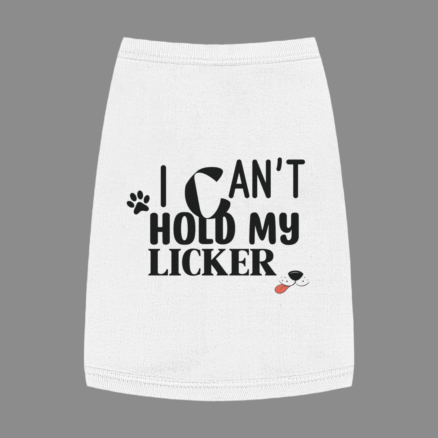 Funny Dog Shirt - I Can't Hold My Licker!