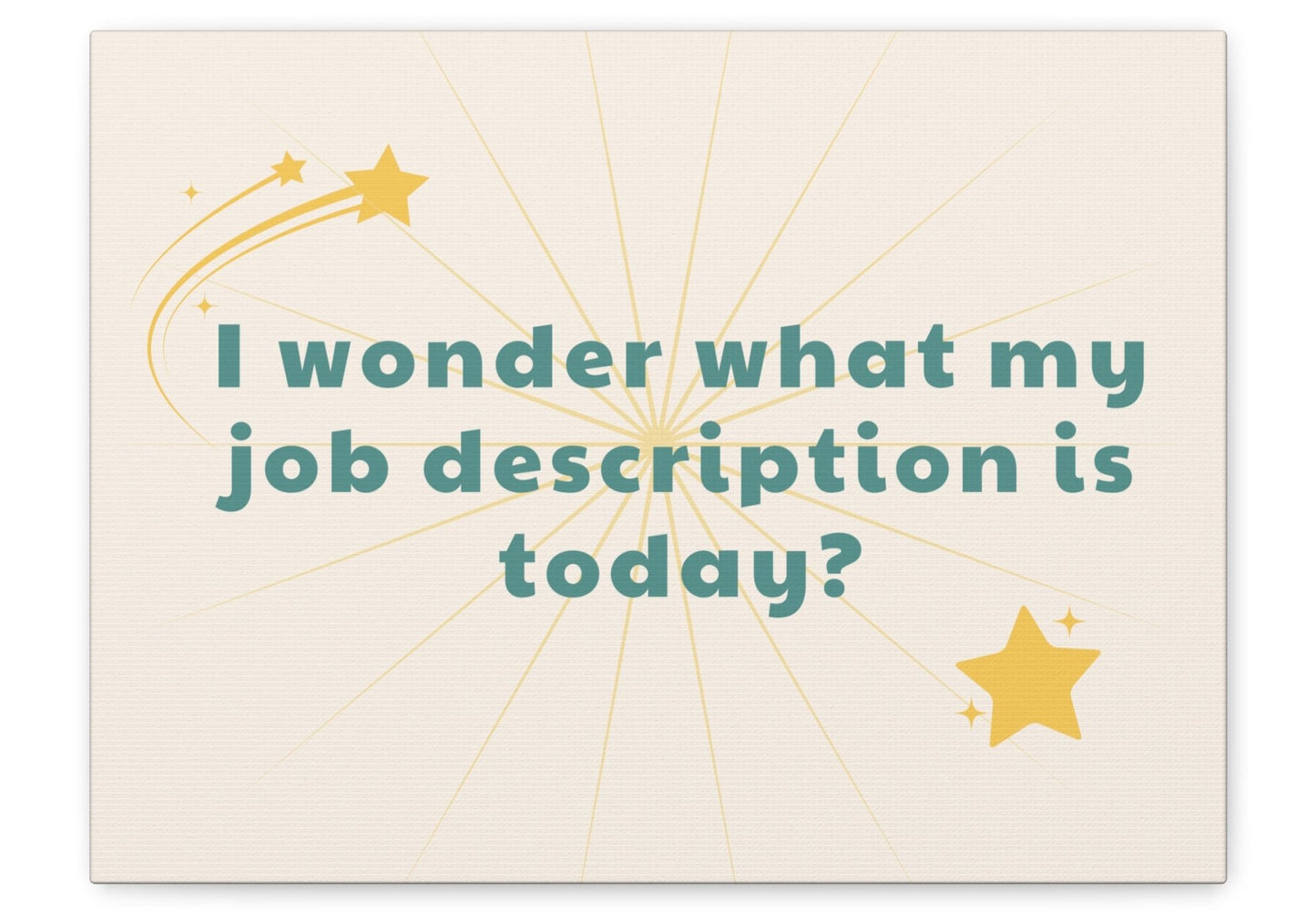 Funny Canvas Wall Decor - I Wonder What My Job Description Is Today?