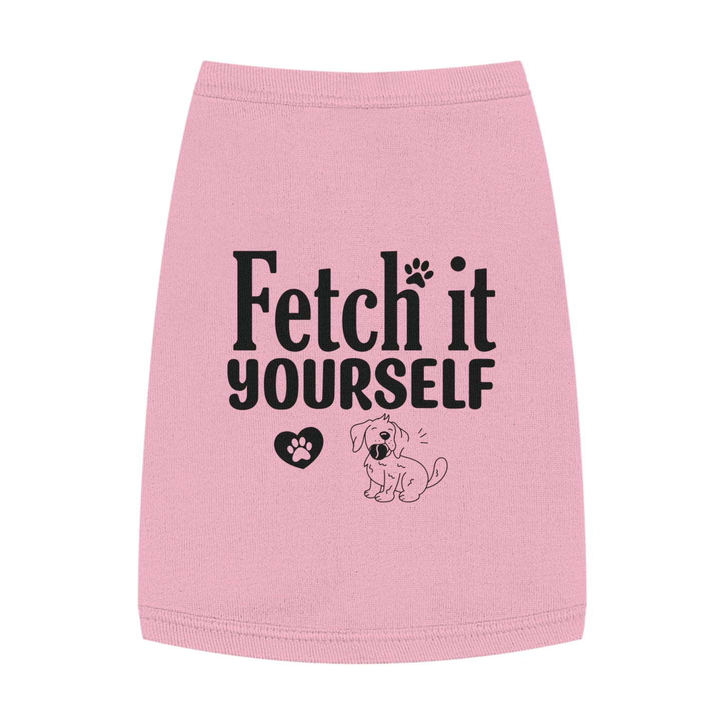 Funny Dog Shirt - Fetch it yourself