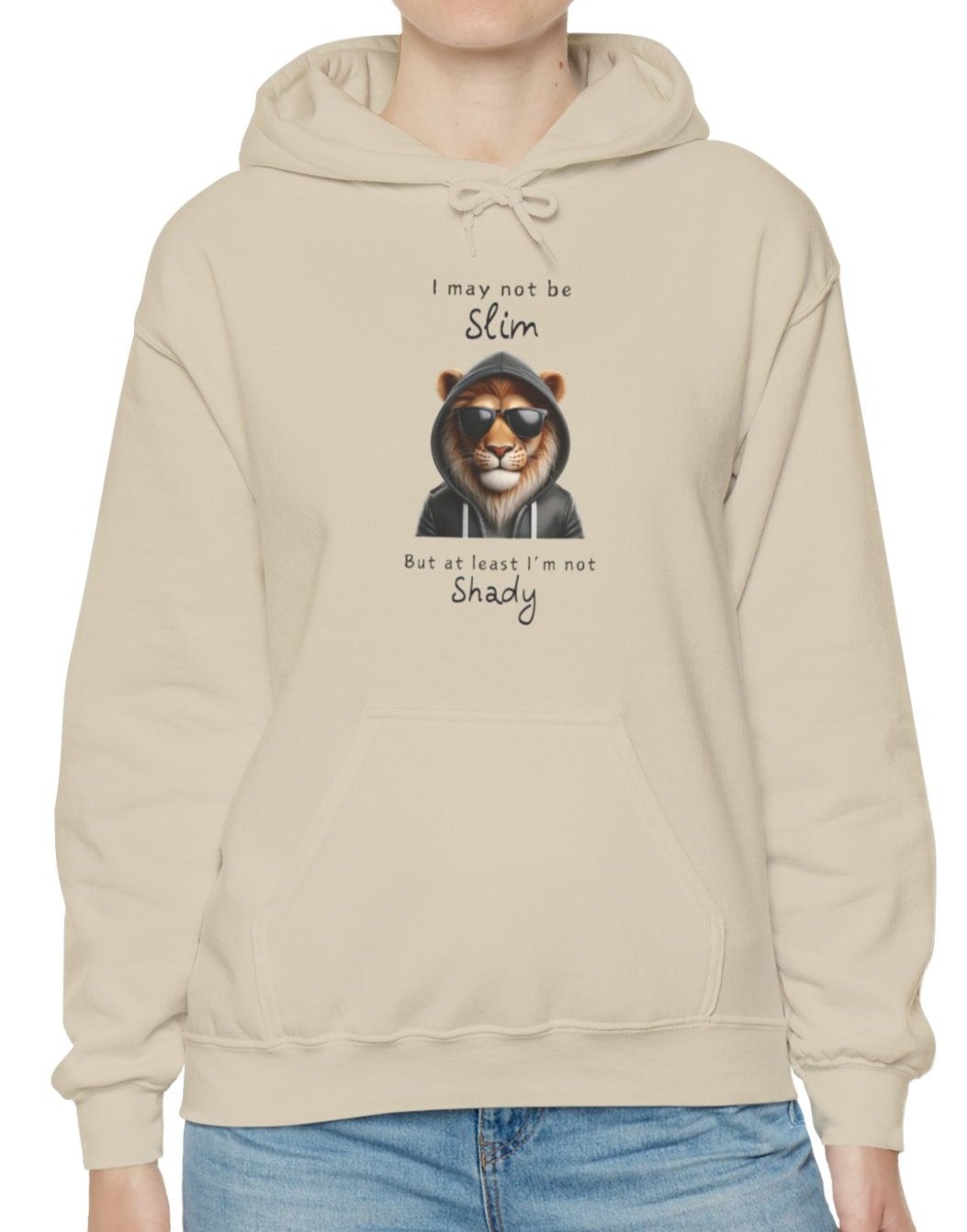 I may not be Slim, But at least I'm not Shady - Lion - Unisex Hoodie