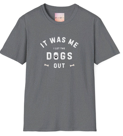 It Was Me I Let The Dogs Out T-shirt - Funny Dog Walker, Dog Sitter Shirt