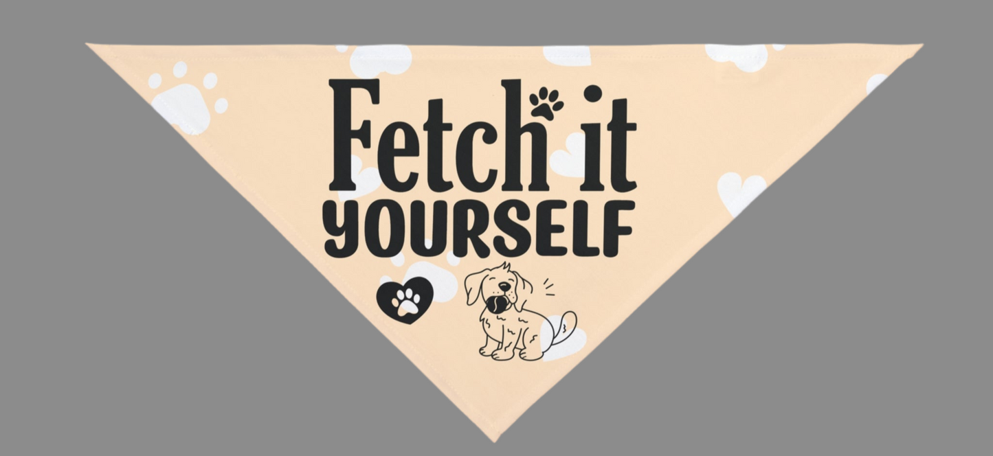 Funny Dog Bandana - Fetch It Yourself