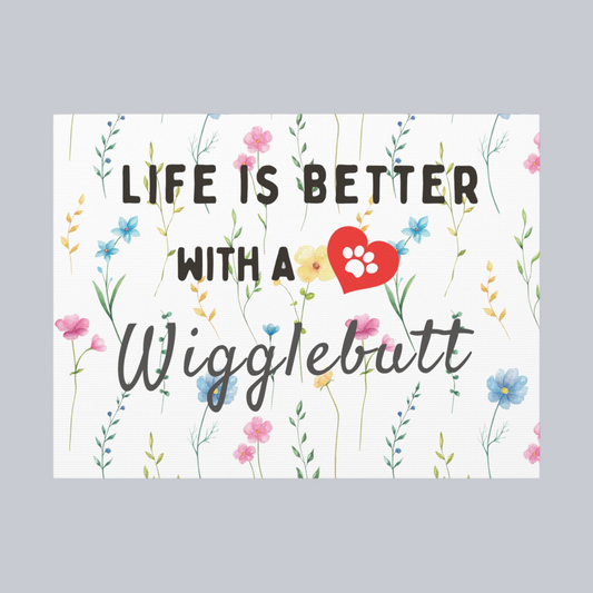 Canvas Wall Decor - Life is Better with a Wigglebutt - Wildflowers