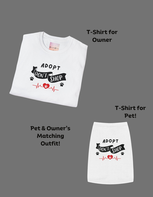 Matching Dog & Owner Outfit - Adopt Don't Shop - Pet Shirt and Human Shirt