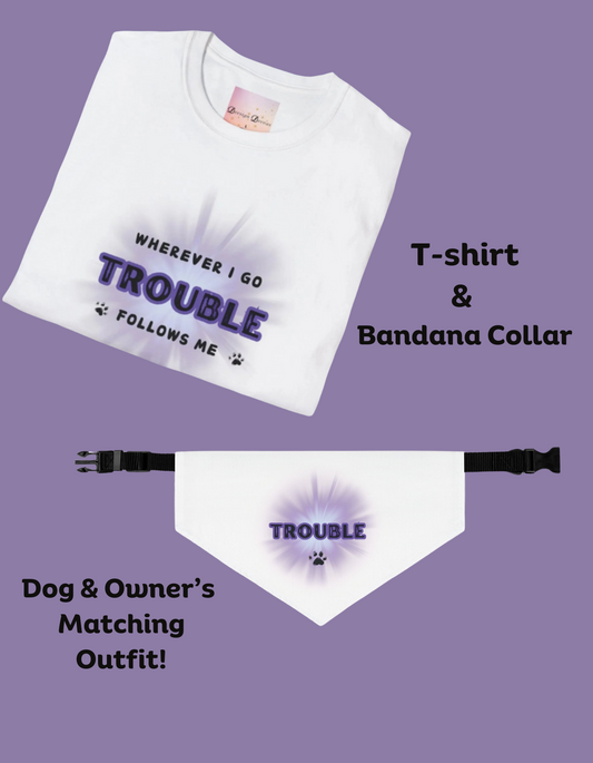 Matching Dog & Pet Owner Shirt & Bandana Set - Wherever I Go Trouble Follows Me - Funny Shirts and Pet Outfits